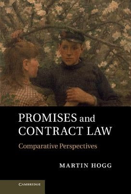 Promises and Contract Law: Comparative Perspectives by Hogg, Martin