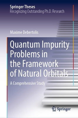Quantum Impurity Problems in the Framework of Natural Orbitals: A Comprehensive Study by Debertolis, Maxime