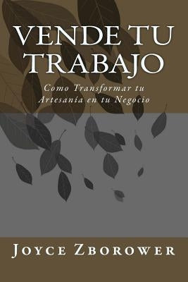 Vende tu Trabajo: Como Transformar tu Artesanía en tu Negocio by Brunell S., M. Angelica