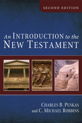 An Introduction to the New Testament, Second Edition by Puskas, Charles B.