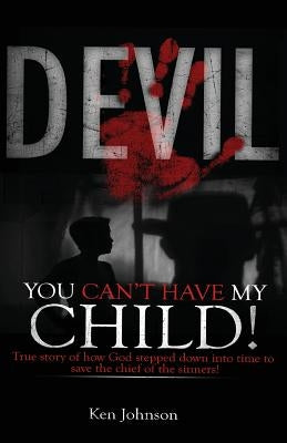Devil You Can't Have My Child! by Johnson, Ken