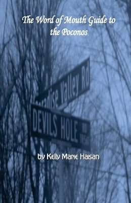 The Word of Mouth Guide to the Poconos by Haisan, Kelly Marie`