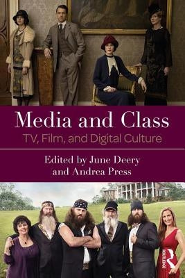 Media and Class: TV, Film, and Digital Culture by Deery, June