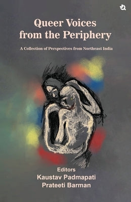 Queer Voices from the Periphery by Padmapati, Kaustav