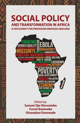 Social Policy and Transformation in Africa: A Festschrift for Professor Omotade Akin Aina by Oloruntoba, Samuel Ojo