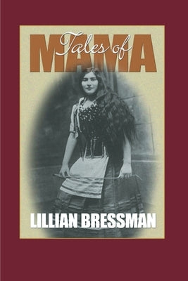 Tales of Mama and Other Reminiscences by Bressman, Lillian