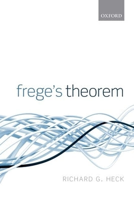 Frege's Theorem by Heck Jr, Richard G.