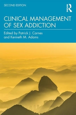 Clinical Management of Sex Addiction by Carnes, Patrick J.
