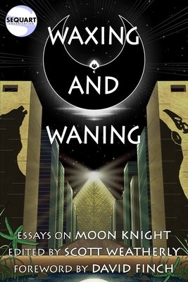 Waxing and Waning: Essays on Moon Knight by Finch, David
