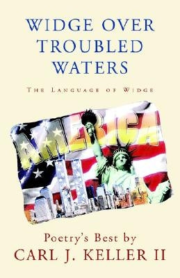 Widge over Troubled Waters: The Language of Widge by Keller, Carl J.