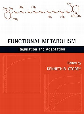 Functional Metabolism: Regulation and Adaptation by Storey, Kenneth B.