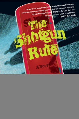 The Shotgun Rule by Huston, Charlie