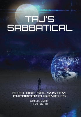Taj's Sabbatical: Book One, Sol System Enforcer Chronicles by Smith, Artell