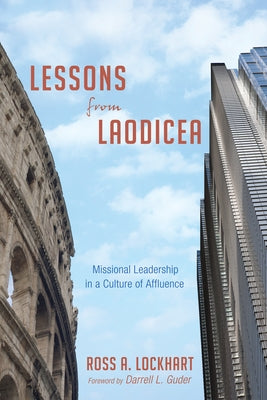 Lessons from Laodicea: Missional Leadership in a Culture of Affluence by Lockhart, Ross A.
