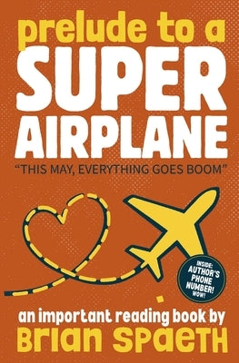 Prelude to a Super Airplane: (Super Airplane Book 1) by Spaeth, Brian