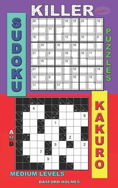 Killer sudoku puzzles and Kakuro.: Medium levels. by Holmes, Basford