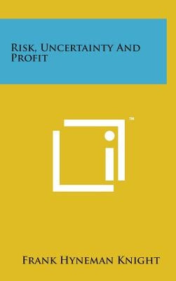 Risk, Uncertainty and Profit by Knight, Frank Hyneman