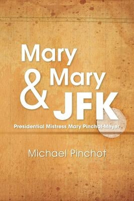 Mary Mary & JFK by Pinchot, Michael