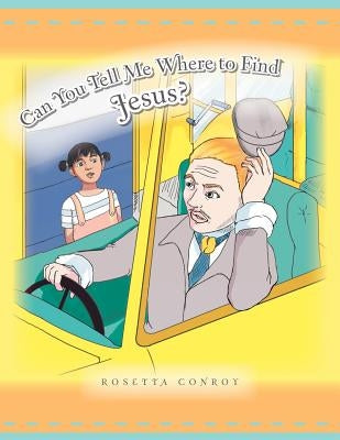 Can You Tell Me Where to Find Jesus? by Conroy, Rosetta