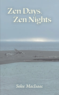 Zen Days, Zen Nights by Macisaac, Solee