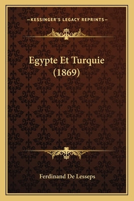 Egypte Et Turquie (1869) by De Lesseps, Ferdinand