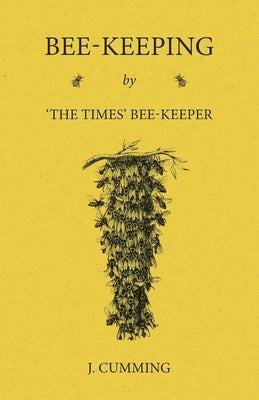 Bee-Keeping by 'The Times' Bee-Keeper by Cumming, J.