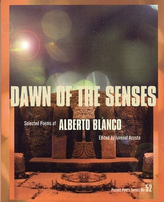 Dawn of the Senses: Selected Poems of Alberto Blanco by Blanco, Alberto
