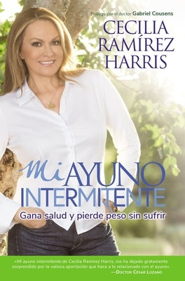 Mi Ayuno Intermitente: Gana Salud Y Pierde Peso Sin Sufrir by Ramirez Harris, Cecilia