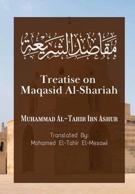 Treatise on Maqasid Al-Shariah by Ibn Ashur, Muhammad Al-Tahir