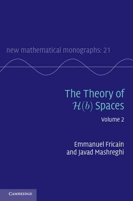 The Theory of H(b) Spaces: Volume 2 by Fricain, Emmanuel