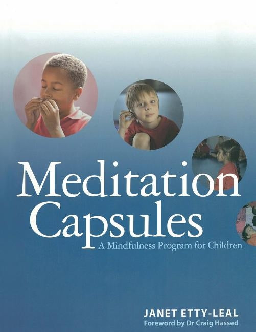 Meditation Capsules: A Mindfulness Program For Children by Hassed, Craig