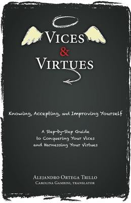 Vices and Virtues: Knowing, Accepting and Improving Yourself by Trillo, Alejandro