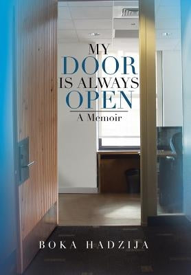 My Door Is Always Open: A Memoir by Hadzija, Boka