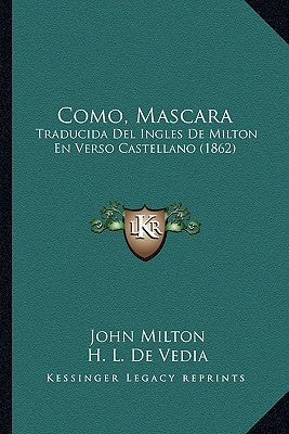 Como, Mascara: Traducida Del Ingles De Milton En Verso Castellano (1862) by Milton, John