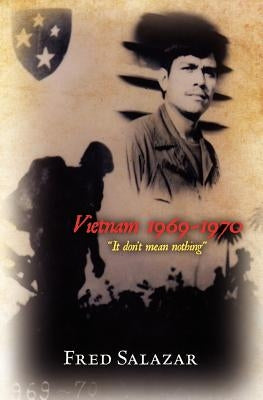 Vietnam 1969-1970: "It don't mean nothing" by Salazar, Fred