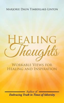 Healing Thoughts: Workable Views for Healing and Inspiration by Timberlake-Linton, Marjorie Daun