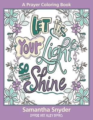 Let Your Light So Shine: A Prayer Coloring Book by Snyder, Samantha