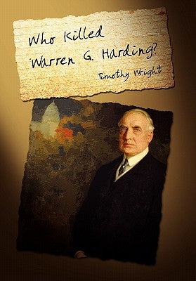 Who Killed Warren G. Harding? by Wright, Timothy