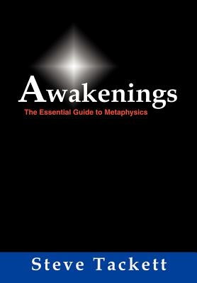 Awakenings: The Essential Guide to Metaphysics by Tackett, Steve