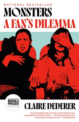 Monsters: A Fan's Dilemma by Dederer, Claire