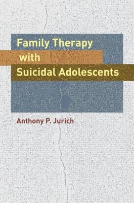 Family Therapy with Suicidal Adolescents by Jurich, Anthony P.