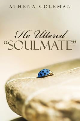 He Uttered "Soulmate" by Athena Coleman