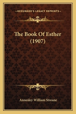 The Book Of Esther (1907) by Streane, Annesley William