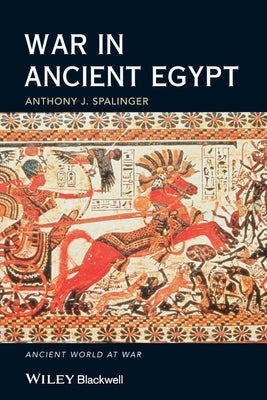 War in Ancient Egypt: The New Kingdom by Spalinger, Anthony J.