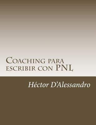 Coaching para escribir con PNL by D'Alessandro, Hector