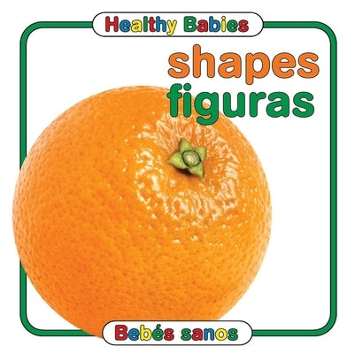 Healthy Babies: Shapes/Figuras by Chosen Spot Publishing