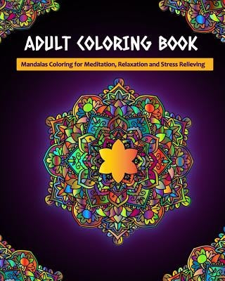 Adult Coloring Book: Mandalas Coloring for Meditation, Relaxation and Stress Relieving 50 mandalas to color by Creative Journals, Zone365