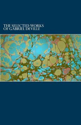 The Selected Works of Gabriel Deville by Deville, Gabriel