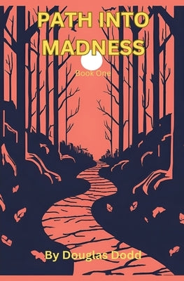 Path Into Madness by Dodd, Douglas