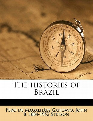 The Histories of Brazil by Gandavo, Pero De Magalhaes